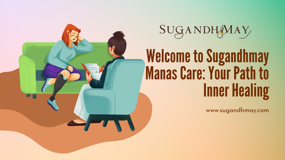 Welcome to Sugandhmay Manas Care: Your Path to Inner Healing