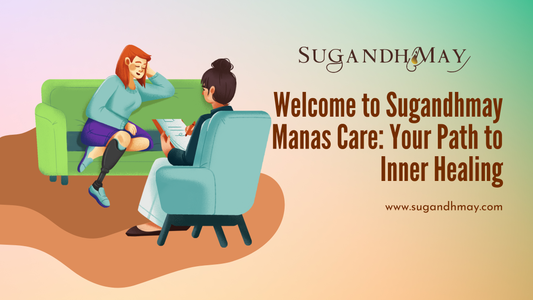 Welcome to Sugandhmay Manas Care: Your Path to Inner Healing